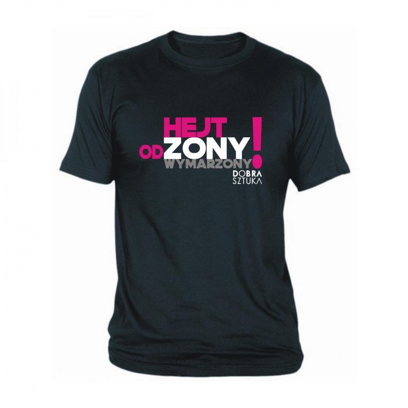 T-shirt Dobra Sztuka Hejt od żony wymarzony koszulka koszulki z napisami