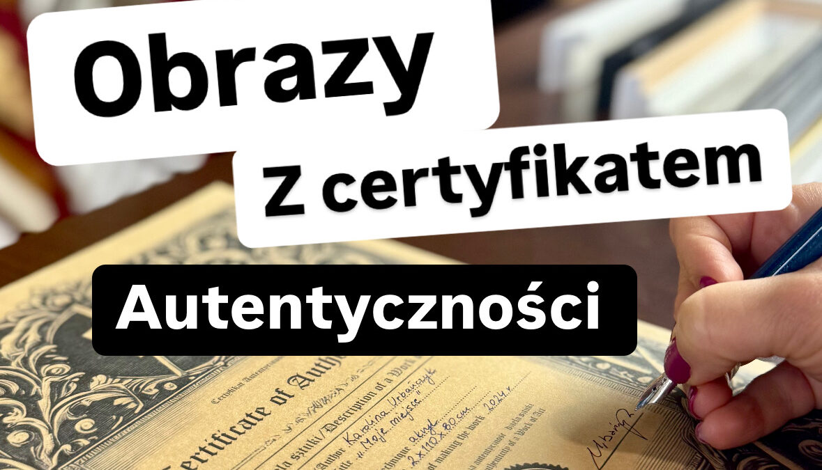 Obrazy z certyfikatem autentyczności