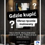 Gdzie kupić obraz ręcznie malowany?