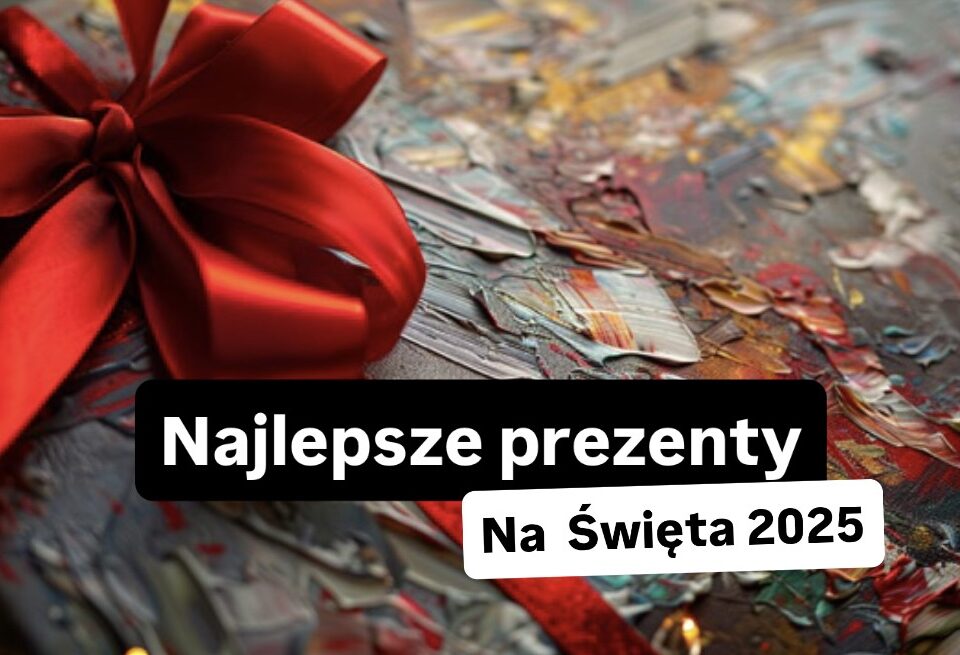 Najlepsze prezenty na Święta 2025