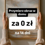 Przymierz obraz w domu za 0 zł na 14 dni