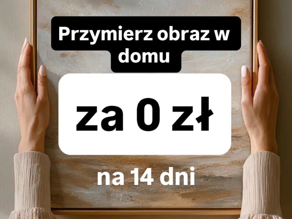 Przymierz obraz w domu za 0 zł na 14 dni